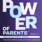 MADD Power of Parents: Middle School Handbook : Talking With Your Middle Schooler About Alcohol, Cannabis, And Other Drugs cover image cdn
