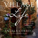 Village Life : Discover Tuscan-inspired Hospitality And Intentional Living cover image cdn