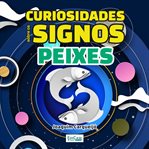 Curiosidades Sobre os Signos - Peixes : Simbologia, Curiosidades, Personalidade, Mitos E Verdade cover image cdn