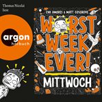 Worst Week Ever - Mittwoch - Worst Week Ever, Band 3 (Ungekürzte Lesung) cover image cdn