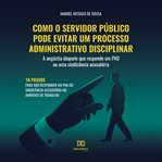 Como O Servidor Público Pode Evitar Um Processo Administrativo Disciplinar cover image cdn