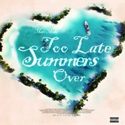 Too Late Summers Over cover image cdn