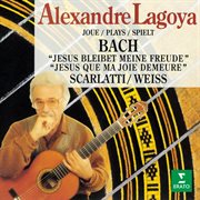 Lagoya Joue Bach (Jésus Que Ma Joie Demeure), Scarlatti & Weiss cover image cdn