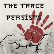 The Trace Persists cover image cdn