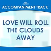 Love Will Roll The Clouds Away (Accompaniment Track) cover image cdn