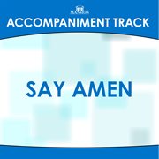 Say Amen (Accompaniment Track) cover image cdn