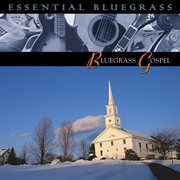 Essential Bluegrass: Bluegrass Gospel cover image cdn