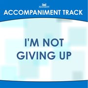 I'm Not Giving Up (Accompaniment Track) cover image cdn