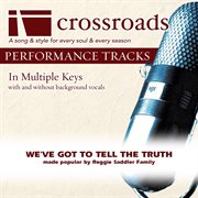 We've Got To Tell The Truth (Made Popular By The Reggie Saddler Family) (Performance Track) cover image cdn