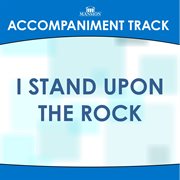 I Stand Upon The Rock (Accompaniment Track) cover image cdn