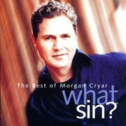 What Sin? The Very Best Of Morgan Cryar cover image cdn