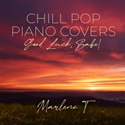 Chill Pop Piano Covers: Good Luck, Babe! cover image cdn