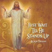 Just Wait Til He Stands Up cover image cdn