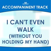 I Can't Even Walk (Accompaniment Track) cover image cdn