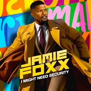Jamie Foxx: I Might Need Security cover image cdn