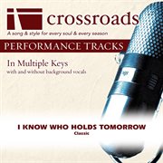 I Know Who Holds Tomorrow (Performance Track) cover image cdn