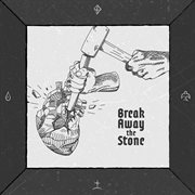 Break Away The Stone cover image cdn