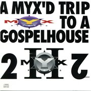 Myx'd Trip To A Gospel House 2 cover image cdn