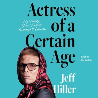 Actress of a Certain Age My Twenty-Year Trail to Overnight Success  cover image cdn