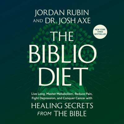 The Biblio Diet Live Long, Master Metabolism, Reduce Pain, Fight Depression, and Conquer Cancer with Healing Secrets from the Bible  cover image cdn