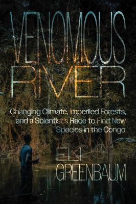Venomous river : changing climate, imperiled forests, and a scientist's race to find new species in the Congo  cover image cdn
