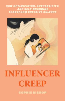 Influencer creep : how optimization, authenticity, and self-branding transform creative culture  cover image cdn
