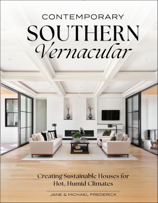 Contemporary Southern Vernacular : Creating Sustainable Houses for Hot, Humid Climates cover image cdn