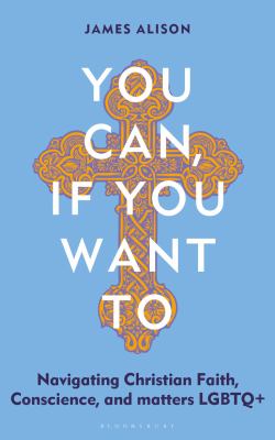 You Can, If You Want to : Navigating Christian Faith, Conscience, and Matters Lgbtq+ cover image cdn