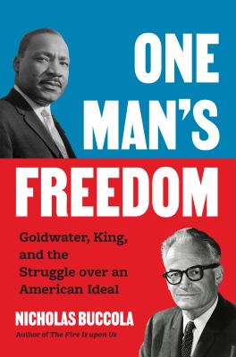 One man's freedom : Goldwater, King, and the struggle over an American ideal  cover image cdn