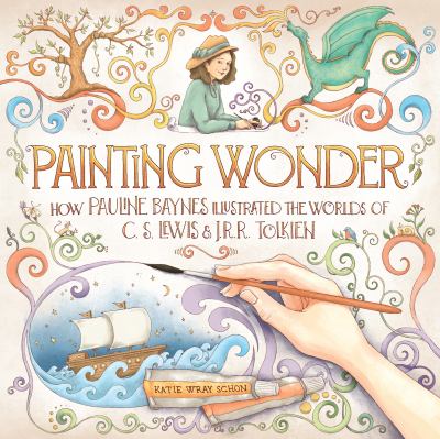 Painting wonder : how Pauline Baynes illustrated the worlds of C.S. Lewis & J.R.R. Tolkien  cover image cdn