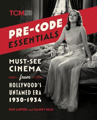 Pre-code essentials : must-see cinema from Hollywood's untamed era, 1930-1934  cover image cdn