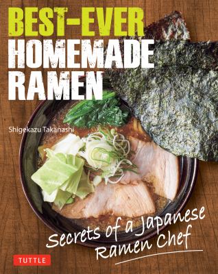 Best-ever homemade ramen : secrets of a Japanese ramen chef  cover image cdn