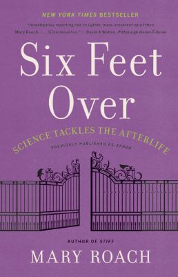 Six feet over : science tackles the afterlife  cover image cdn