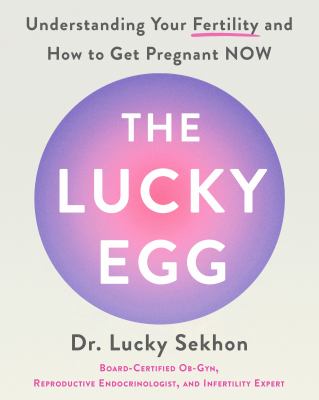 The Lucky Egg : Understanding Your Fertility and How to Get Pregnant Now cover image cdn