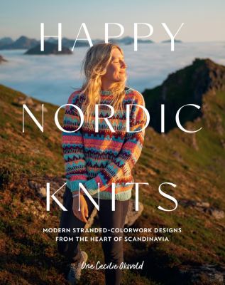 Happy Nordic knits : modern stranded-colorwork designs from the heart of Scandinavia  cover image cdn