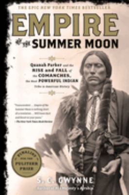 Empire of the summer moon : Quanah Parker and the rise and fall of the Comanches, the most powerful Indian tribe in American history  cover image cdn