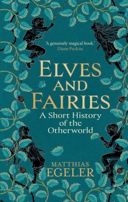 Elves and Fairies : A Short History of the Otherworld cover image cdn