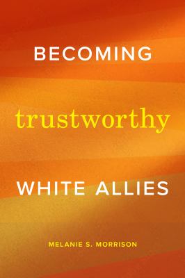 Becoming trustworthy White allies / Becoming Trustworthy White Allies cover image cdn