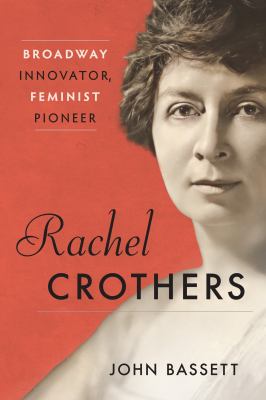 Rachel Crothers : Broadway innovator, feminist pioneer  cover image cdn