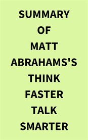 Summary of Matt Abrahams's Think Faster Talk Smarter cover image cdn