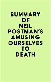 Summary of Neil Postman's Amusing Ourselves to Death cover image cdn