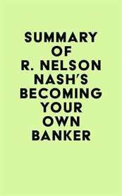 Summary of R. Nelson Nash's Becoming Your Own Banker cover image cdn