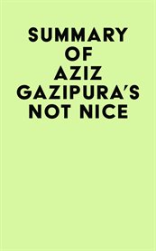 Summary of Aziz Gazipura's Not Nice cover image cdn