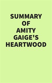 Summary of Amity Gaige's Heartwood cover image cdn