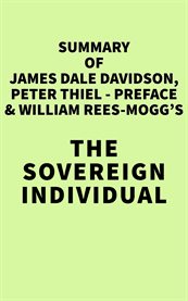 Summary of James Dale Davidson, Peter Thiel - preface & William Rees-Mogg's the Sovereign Individual cover image cdn
