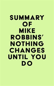 Summary of Mike Robbins' Nothing Changes Until You Do cover image cdn