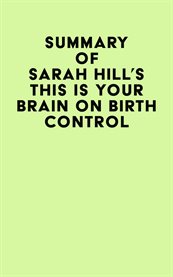 Summary of Sarah Hill's This Is Your Brain on Birth Control cover image cdn