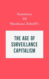 Summary of Shoshana Zuboff's the Age of Surveillance Capitalism cover image cdn