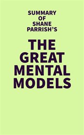 Summary of Shane Parrish's the Great Mental Models cover image cdn