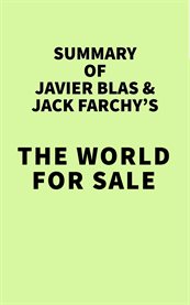 Summary of Javier Blas & Jack Farchy's the World for Sale cover image cdn